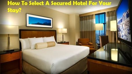 How-to-Select-a-Secured-hotel-for-your-stay