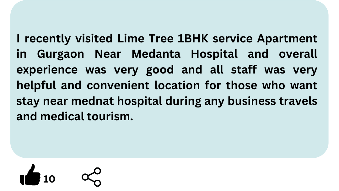 Lime tree 402 has been a home to us for the past 1 month. Its location is very near to Medanta. It takes 10 minutes walking. The service here is excellent. The rooms are kept in sparkling clean. A (3)