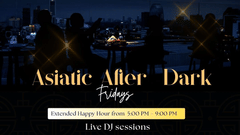 Promotional creative for Asiatic after dark featuring the timings from 5pm to 9pm, other exclusive inclusions, and offers.