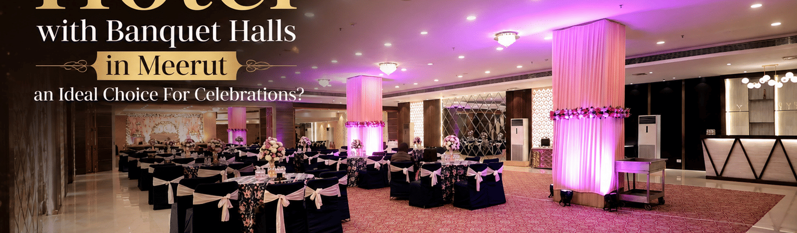 HyphenMeerutBlog-Why-Is-a-Hotel-with-Banquet-Halls-in-Meerut-an-Ideal-Choice-For-Celebrations.jpg
