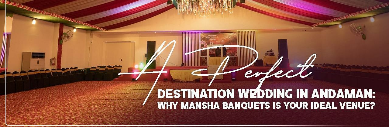 Decorated hall with text, A perfect destination Wedding in Andaman: Why Mansha Resorts is Your Ideal Venue?