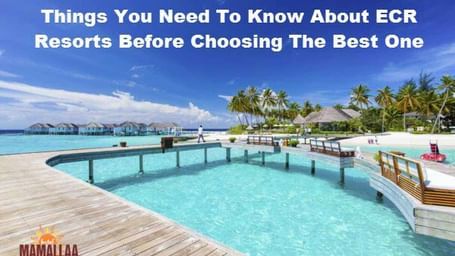 Things-you-need-to-know-about-ECR-resorts-before-choosing-the-best-one