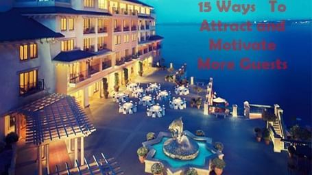 15-Ways-To-Attract-Motivate-More-Guests-To-Stay-At-Your-Hotel