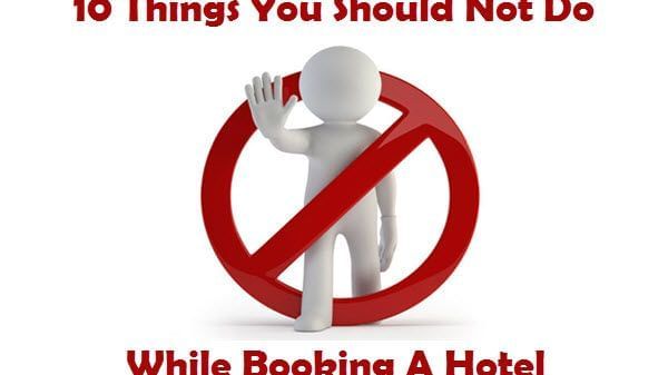10-Things-You-Should-Not-Do-When-Booking-A-Hotel