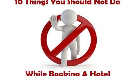 10-Things-You-Should-Not-Do-When-Booking-A-Hotel