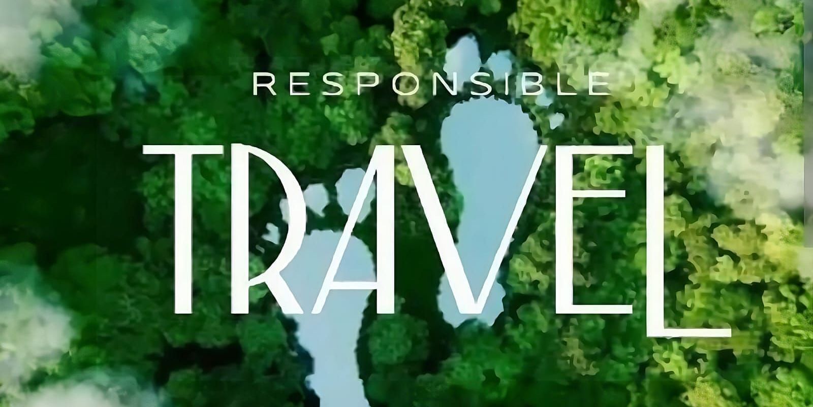 A picture with the text Responsible Travel