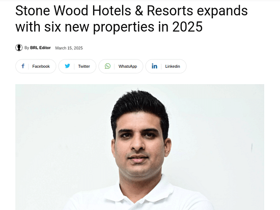 Article on Business Review Live dated 15th March 2025 with headline - Stone Wood Hotels & Resorts expands with six new properties in 2025