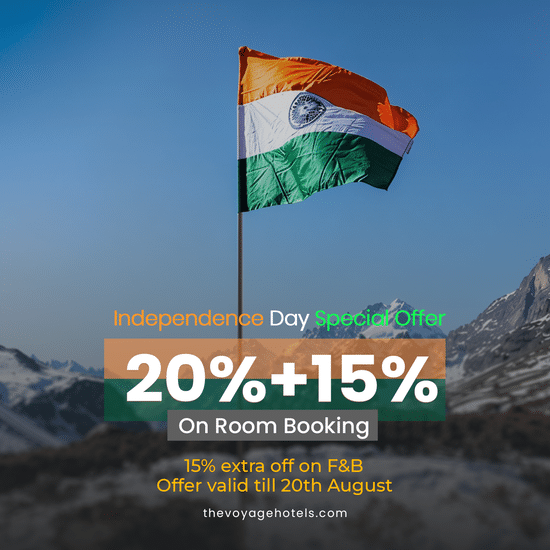 Voyage Hotels Independence Day offer: 20% + 15% off rooms, 15% off F&B, valid till 20th August.