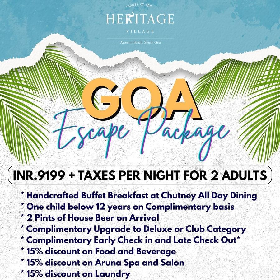 Goa Escape Package at Heritage Village Resorts & Spa – INR 9199 + taxes/night for two, with meals, upgrades, discounts, and entertainment. Contact details included.