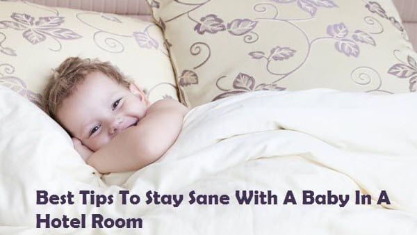 Best-Tips-To-Stay-Sane-With-A-Baby-In-A-Hotel-Room