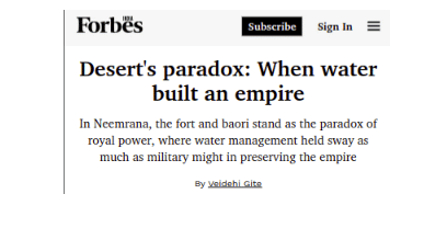 Forbes article titled Deserts paradox, When water built an empire about Neemrana fort and baori