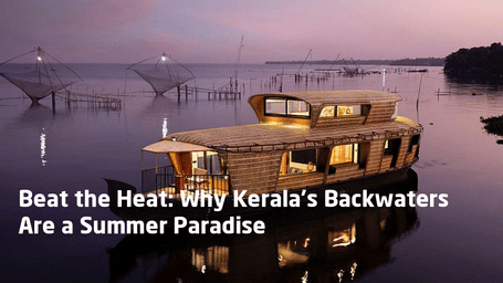 Why-Kerala-Backwaters-Are-a-Summer-Paradise