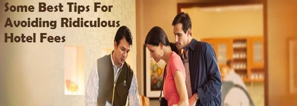 Some-Best-Tips-For-Avoiding-Ridiculous-Hotel-Fees