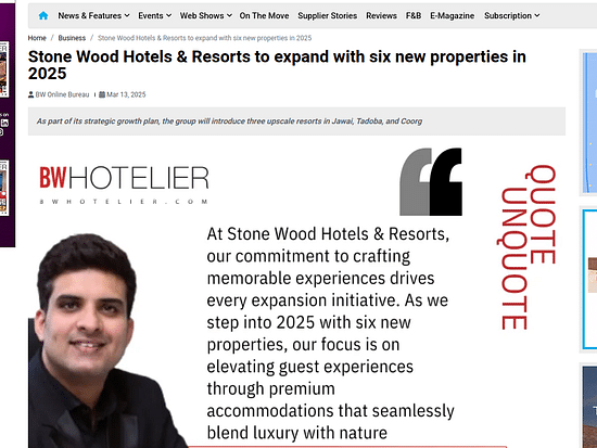 Article on BW Hotelier on 13th march 2025 with the headline - Stone Wood Hotels & Resorts to expand with six new properties in 2025