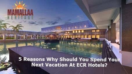 5-Reasons-Why-Should-You-Spend-Your-Next-Vacation-At-ECR-Hotels