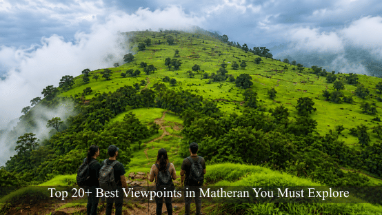 20 Best Viewpoints in Matheran