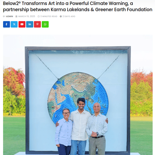 Social Media Dissect article on 19th March 2025 with headline - Below2° Transforms Art into a Powerful Climate Warning, a partnership between Karma Lakelands & Greener Earth Foundation - Karma Lakelands.