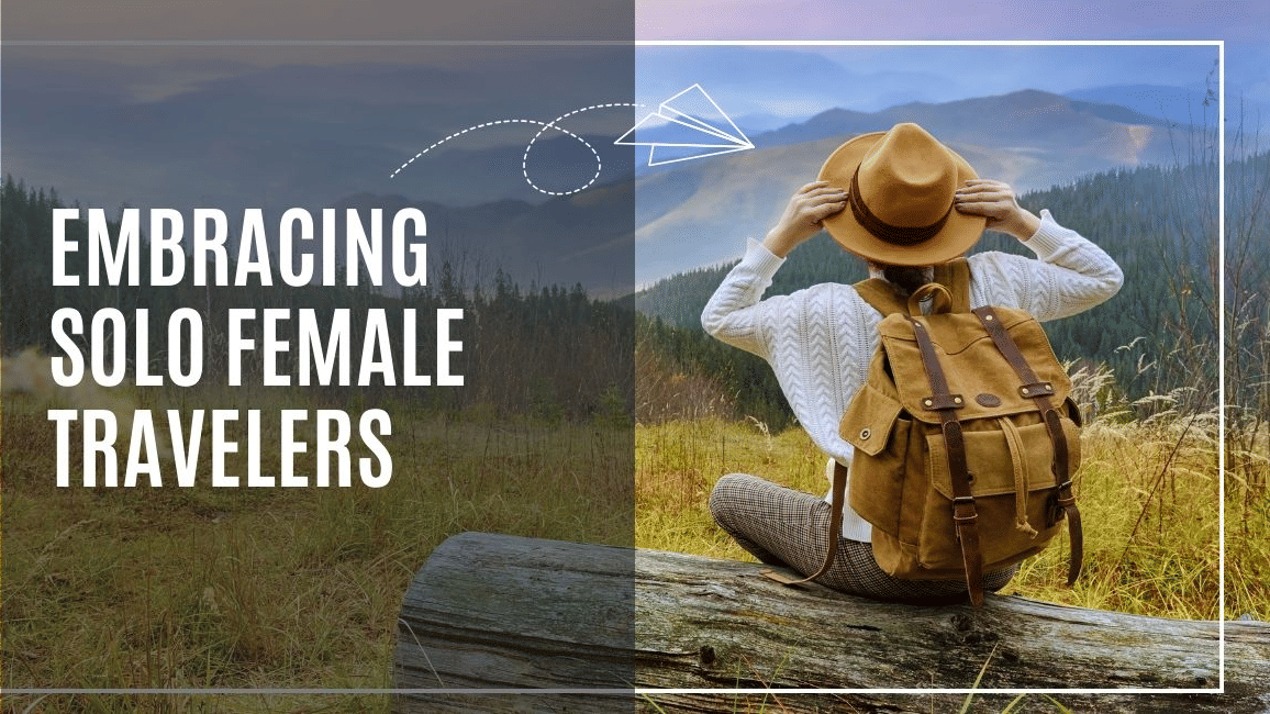 Embracing Solo Female Travelers