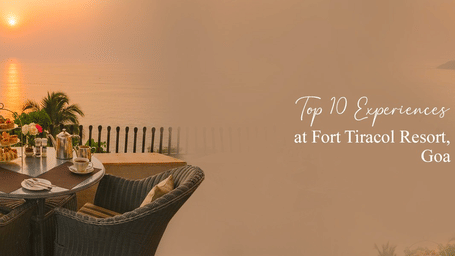 Sunset dining and sea views at Fort Tiracol Goa