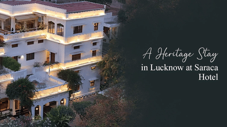 Saraca Hotel Lucknow heritage boutique stay with Art Deco architecture