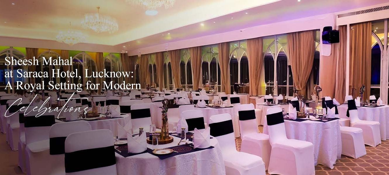Sheesh Mahal at Saraca Hotel Lucknow A Royal Setting for Modern Celebrations banner.