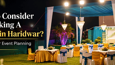 HyphenHaridwar-Blog-What-All-To-Consider-Before-Booking-A-Banquet-Hall-in-Haridwar.jpg