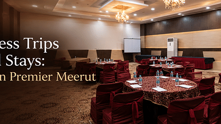 HyphenMeerut-Blog-From-Business-Trips-to-Weekend-Stays-Explore-Hyphen-Premier-Meerut.jpg