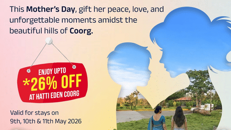 Mother’s Day promotional poster for Hatti Eden Coorg featuring a mother and daughter enjoying a peaceful getaway amidst the scenic hills of Coorg. The offer highlights up to 26% off on stays valid for 9th, 10th, and 11th May 2026, with images showcasing ou