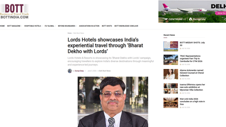 An article by Bott India with the title Lords Hotels showcases India’s experiential travel through ‘Bharat Dekho with Lords’.