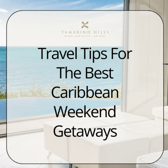 'Travel Tips For The Best Caribbean Weekend Getaways' text overlayed on an image of an infinity pool overlooking the ocean.