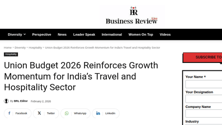 An article by Business Review live showcasing Union Budget 2026 Reinforces Growth Momentum for India’s Travel and Hospitality Sector.